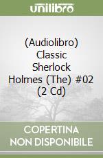 (Audiolibro) Classic Sherlock Holmes (The) #02 (2 Cd) libro