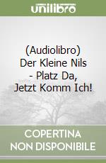 (Audiolibro) Der Kleine Nils - Platz Da, Jetzt Komm Ich!