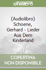 (Audiolibro) Schoene, Gerhard - Lieder Aus Dem Kinderland libro