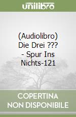 (Audiolibro) Die Drei ??? - Spur Ins Nichts-121 libro