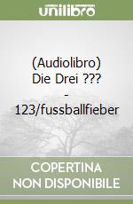 (Audiolibro) Die Drei ??? - 123/fussballfieber libro