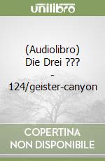 (Audiolibro) Die Drei ??? - 124/geister-canyon libro