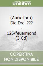 (Audiolibro) Die Drei ??? - 125/feuermond (3 Cd) libro