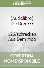 (Audiolibro) Die Drei ??? - 126/schrecken Aus Dem Moo libro