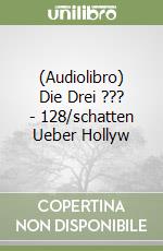 (Audiolibro) Die Drei ??? - 128/schatten Ueber Hollyw libro