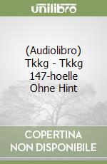 (Audiolibro) Tkkg - Tkkg 147-hoelle Ohne Hint libro