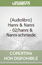 (Audiolibro) Hanni & Nanni - 02/hanni & Nanni-schmiede libro