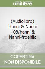 (Audiolibro) Hanni & Nanni - 08/hanni & Nanni-froehlic libro