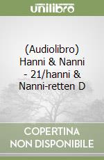 (Audiolibro) Hanni & Nanni - 21/hanni & Nanni-retten D libro