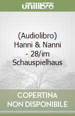 (Audiolibro) Hanni & Nanni - 28/im Schauspielhaus libro