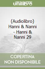 (Audiolibro) Hanni & Nanni - Hanni & Nanni 29 libro
