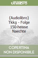 (Audiolibro) Tkkg - Folge 150-heisse Naechte libro