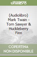 (Audiolibro) Mark Twain - Tom Sawyer & Huckleberry Finn