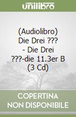 (Audiolibro) Die Drei ??? - Die Drei ???-die 11.3er B (3 Cd) libro