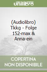 (Audiolibro) Tkkg - Folge 152-max & Anna-ein libro