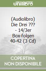 (Audiolibro) Die Drei ??? - 14/3er Box-folgen 40-42 (3 Cd) libro