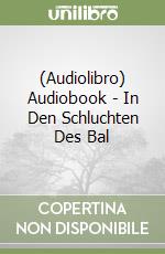 (Audiolibro) Audiobook - In Den Schluchten Des Bal libro