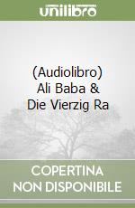 (Audiolibro) Ali Baba & Die Vierzig Ra libro