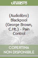 (Audiolibro) Blackpool (George Brown, C.Ht.) - Pain Control libro