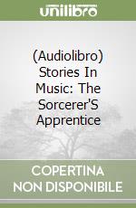 (Audiolibro) Stories In Music: The Sorcerer'S Apprentice libro