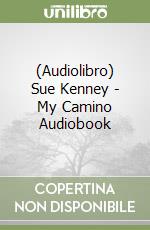 (Audiolibro) Sue Kenney - My Camino Audiobook libro