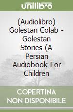 (Audiolibro) Golestan Colab - Golestan Stories (A Persian Audiobook For Children libro