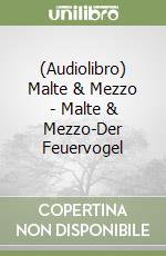 (Audiolibro) Malte & Mezzo - Malte & Mezzo-Der Feuervogel libro