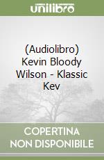 (Audiolibro) Kevin Bloody Wilson - Klassic Kev libro