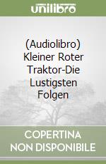 (Audiolibro) Kleiner Roter Traktor-Die Lustigsten Folgen libro