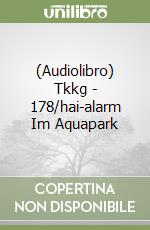 (Audiolibro) Tkkg - 178/hai-alarm Im Aquapark libro