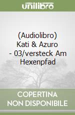 (Audiolibro) Kati & Azuro - 03/versteck Am Hexenpfad libro