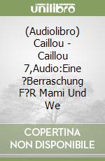 (Audiolibro) Caillou - Caillou 7,Audio:Eine ?Berraschung F?R Mami Und We libro