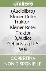 (Audiolibro) Kleiner Roter Traktor - Kleiner Roter Traktor 3,Audio: Geburtstag U 5 Wei libro