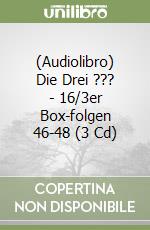 (Audiolibro) Die Drei ??? - 16/3er Box-folgen 46-48 (3 Cd) libro