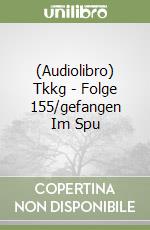 (Audiolibro) Tkkg - Folge 155/gefangen Im Spu libro