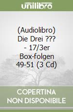 (Audiolibro) Die Drei ??? - 17/3er Box-folgen 49-51 (3 Cd) libro