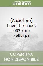 (Audiolibro) Fuenf Freunde: 002 / im Zeltlager libro