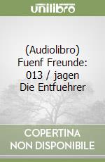 (Audiolibro) Fuenf Freunde: 013 / jagen Die Entfuehrer libro
