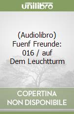 (Audiolibro) Fuenf Freunde: 016 / auf Dem Leuchtturm libro