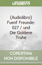 (Audiolibro) Fuenf Freunde: 027 / und Die Goldene Truhe libro