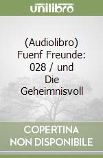 (Audiolibro) Fuenf Freunde: 028 / und Die Geheimnisvoll libro