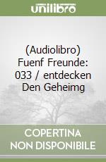 (Audiolibro) Fuenf Freunde: 033 / entdecken Den Geheimg libro