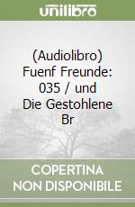 (Audiolibro) Fuenf Freunde: 035 / und Die Gestohlene Br libro