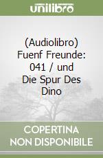 (Audiolibro) Fuenf Freunde: 041 / und Die Spur Des Dino libro