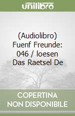 (Audiolibro) Fuenf Freunde: 046 / loesen Das Raetsel De libro