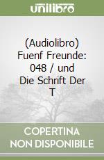 (Audiolibro) Fuenf Freunde: 048 / und Die Schrift Der T libro