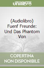 (Audiolibro) Fuenf Freunde: Und Das Phantom Von libro