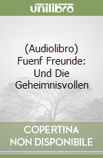 (Audiolibro) Fuenf Freunde: Und Die Geheimnisvollen libro