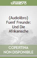 (Audiolibro) Fuenf Freunde: Und Die Afrikanische libro