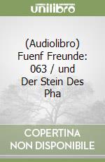 (Audiolibro) Fuenf Freunde: 063 / und Der Stein Des Pha libro